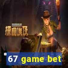 67 game bet